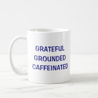 Grateful Grounded Caffeinated Coffee Mok