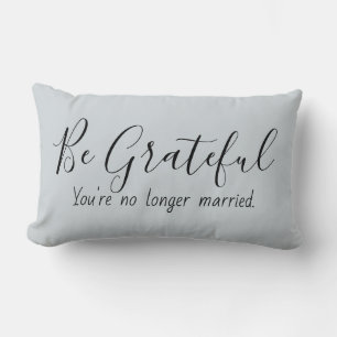 Grateful niet meer gehuwde grappige prijsopgave kussen