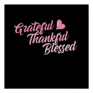 Grateful Thankful Blessed Perfect Poster
