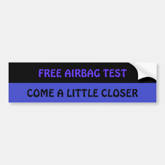 GRATIS AIRBAG-TEST... een beetje dichterbij komen Bumpersticker