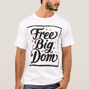 Gratis Big Dom T-shirt - in het oog springend rech