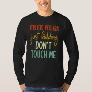 Gratis Hugs die gewoon sterven raak me niet aan Sa T-shirt