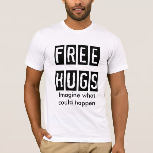 GRATIS HUGS, stel je voor wat er zou kunnen gebeur T-shirt
