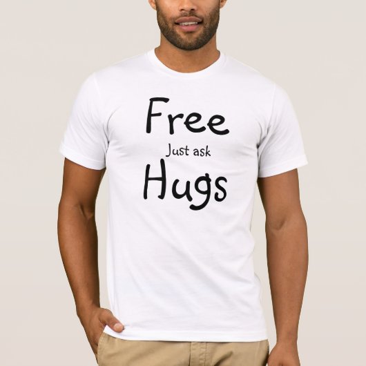 Gratis hugs Vraag maar naar Tee Shirt (Voorkant)
