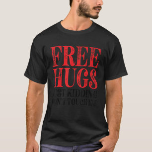 Gratis knuffels, grapje, raak me niet aan_6 t-shirt