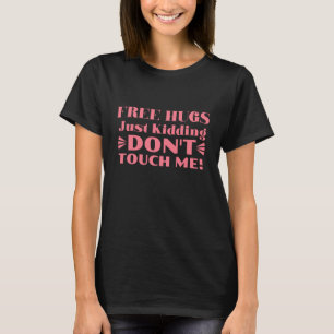 Gratis knuffels, grapje, raak me niet aan, leuk T- T-shirt