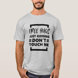 Gratis knuffels, grapje, raak me niet aan. t-shirt