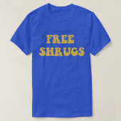 Gratis Shrugs Grappige Introvert Knuffels Sarcasti T-shirt (Design voorkant)