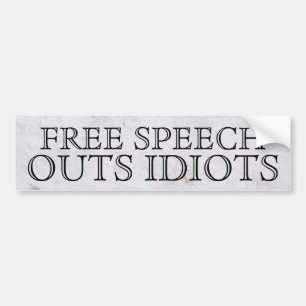 GRATIS SPEECH OUTS IDIOTS bumpersticker