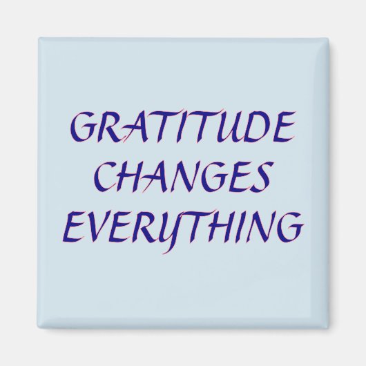 Gratitude change tout - Magnet (Devant)