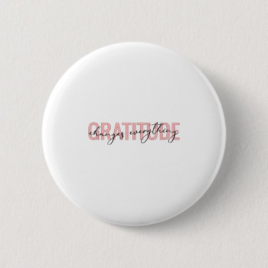 Gratitude Changes Everything Motivational Sitive M Ronde Button 5,7 Cm (Voorkant)