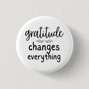 Gratitude verandert alles ronde button 3,2 cm