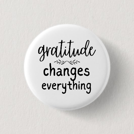 Gratitude verandert alles ronde button 3,2 cm (Voorkant)