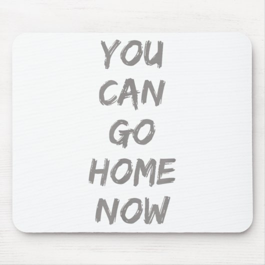 Gravity Apparel _ You Can Go Home Now _ Uni-adults Muismat (Voorkant)