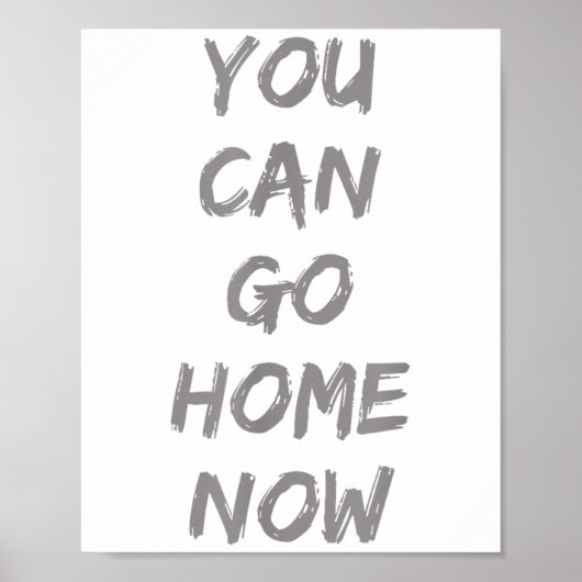 Gravity Apparel _ You Can Go Home Now _ Uni-adults Poster (Voorkant)