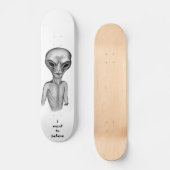 Gray Alien, ik wil geloven Skateboard (Voorkant)