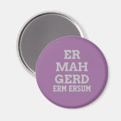 Gray Ermahgerd Magnet (Recto/Verso)