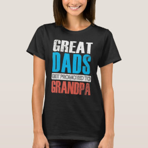 Great Dads Get Promoted To Grandpa From Son Daught T-shirt