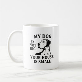 Great Dane T-shirt – “Mijn hond is niet groot. Uw  Koffiemok