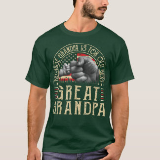 Great Grandpa Because Grandpa Is For Old Guys Men T-shirt