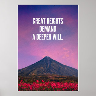 Great heights demand a deeper will. Inspiration Poster