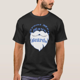 great men have beards t-shirt