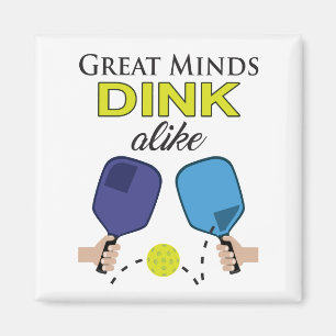 "Great Minds Dink Alike" Pickleball Magnet Magneet