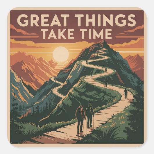 Great Things Take Time Vierkante Sticker (Voorkant)