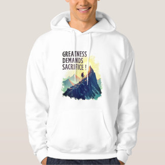 Greatness Demands Sacrifice Hoodie – Motivational