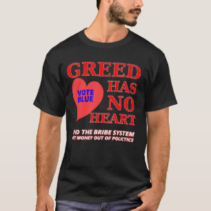 Greed heeft geen hart t-shirt