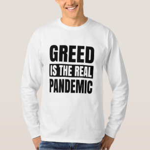 Greed is de echte pandemie t-shirt