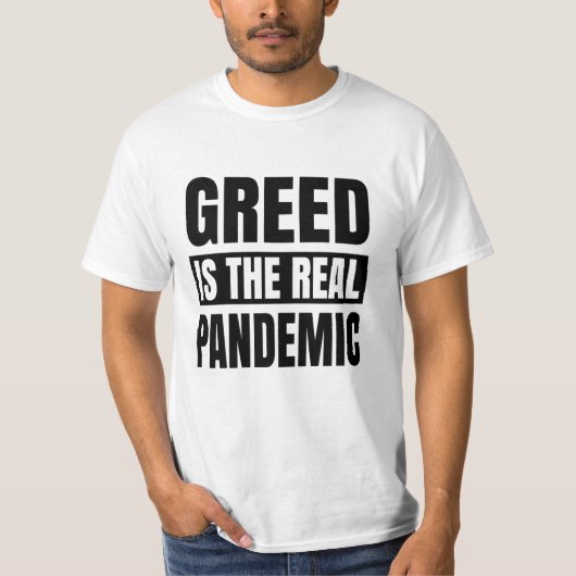 Greed is de echte pandemie t-shirt (Voorkant)