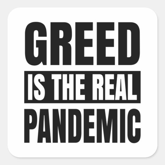 Greed is de echte pandemie vierkante sticker (Voorkant)