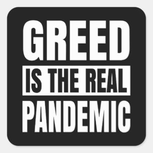 Greed is de echte pandemie vierkante sticker