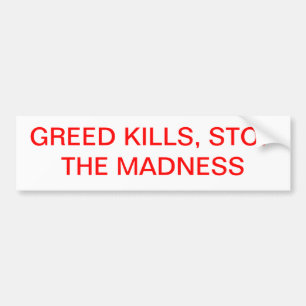Greed Kills. Bumpersticker