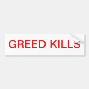 Greed Kills. Bumpersticker