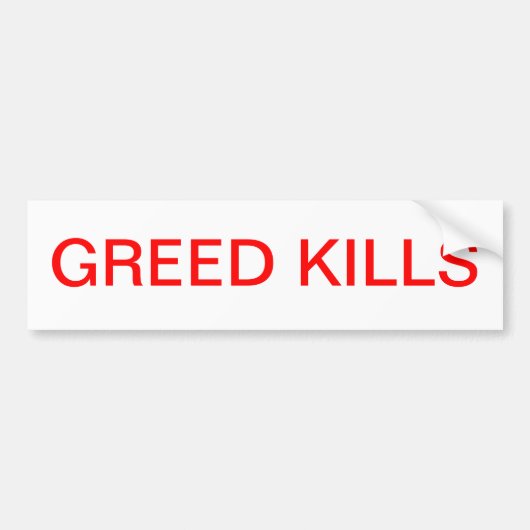 Greed Kills. Bumpersticker (Voorkant)
