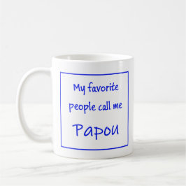Greek Papou Mug with saying "My favorite people... Koffiemok