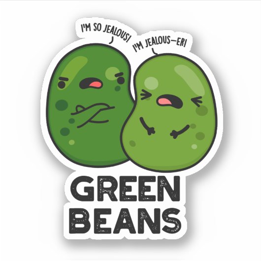 Green Beans Funny Jealous Bean Pun Sticker (Voorkant)