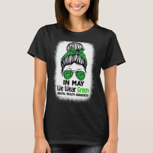 Green Messy Bun In May We Wear Green Mental Health T-shirt