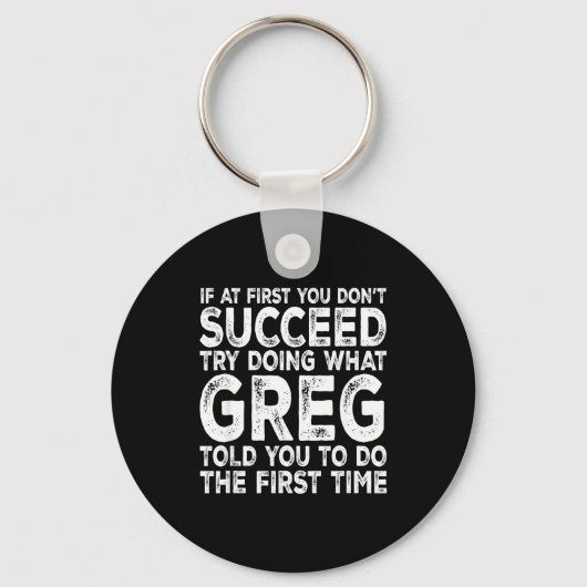 Greg - If At First You Don't Succeed Try Doing Wha Sleutelhanger (Voorkant)