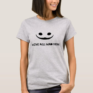 Grey We zijn allemaal Mad Hier Creepy Smile T-shir T-shirt