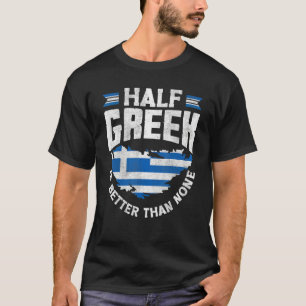 Griekse vlag half Grieks is beter dan geen F T-shirt