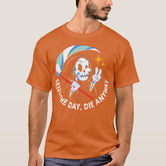 Grijp de Dag Sterf Anyway door Tobe Fonseca T-shirt