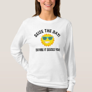 Grijp de dag! (voordat het je aangrijpt) t-shirt