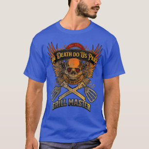 Grill in Peace Til Death Do Us Part Live to Gril T-shirt