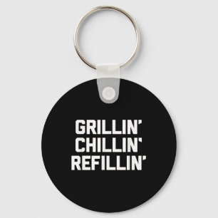 Grillin, Chillin, Refillin - Grappige barbecue Gri Sleutelhanger