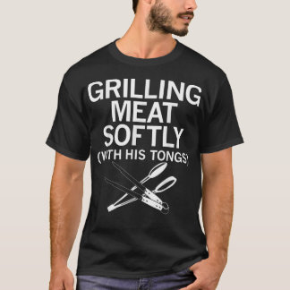 Grilling Meat Softly With His Tongs Funny Grilling T-shirt