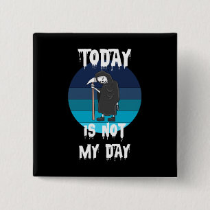 Grim Reaper - Vandaag is het niet mijn dag Vierkante Button 5,1 Cm
