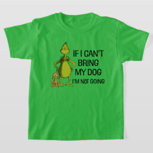 Grinch Als ik mijn hond niet mee kan brengen, kom T-shirt